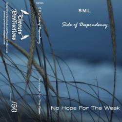 Side Of Despondency : No Hope for the Weak